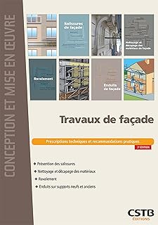 Travaux de façade: Prescriptions techniques et recommandations pratiques/Prévention des salissures, nettoyage et décapage des matériaux, ravalement, enduits sur supports neufs et anciens